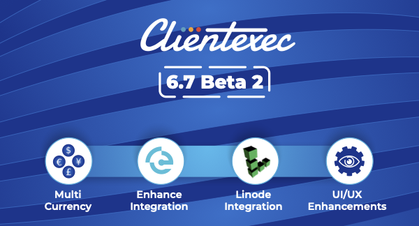Clientexec 6.7 Beta 2 Out Now!